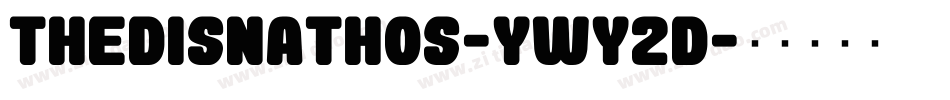 TheDisnathos-ywY2d字体转换