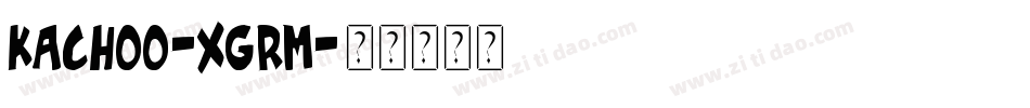 Kachoo-xGrm字体转换