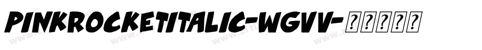 PinkRocketItalic-WGVv字体转换 PinkRocketItalic-WGVv字体转换