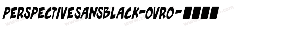 PerspectiveSansBlack-OVro字体转换 PerspectiveSansBlack-OVro字体转换