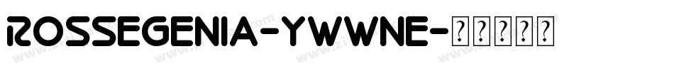 Rossegenia-ywwne字体转换