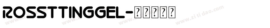 Rossttinggel字体转换
