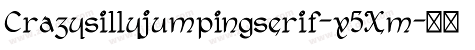 Crazysillyjumpingserif-x5Xm字体转换