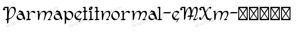 Parmapetitnormal-eMXm字体转换 Parmapetitnormal-eMXm字体转换