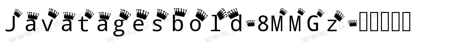 Javatagesbold-8MMGz字体转换 Javatagesbold-8MMGz字体转换