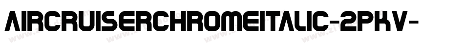 AircruiserChromeItalic-2pKv字体转换