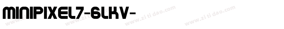 MiniPixel7-6LKv字体转换