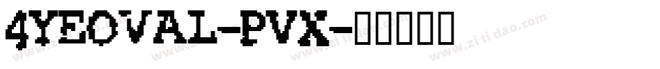 4Yeoval-PVx字体转换 4Yeoval-PVx字体转换