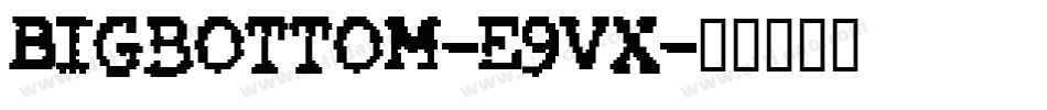 Bigbottom-e9Vx字体转换