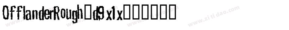 OfflanderRough-d9x1x字体转换 OfflanderRough-d9x1x字体转换