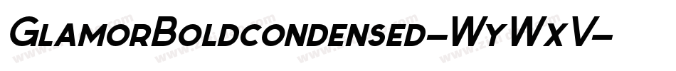 GlamorBoldcondensed-WyWxV字体转换