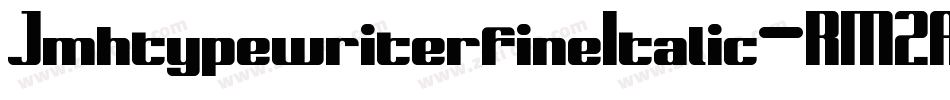 JmhtypewriterfineItalic-RM2A字体转换