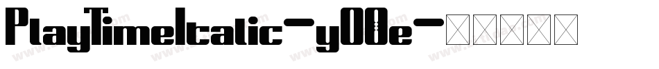 PlayTimeItalic-yO0e字体转换 PlayTimeItalic-yO0e字体转换