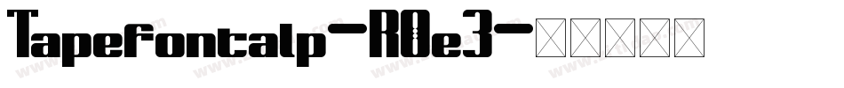 Tapefontalp-R0e3字体转换