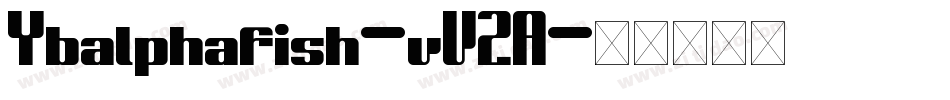 Ybalphafish-vV2A字体转换 Ybalphafish-vV2A字体转换