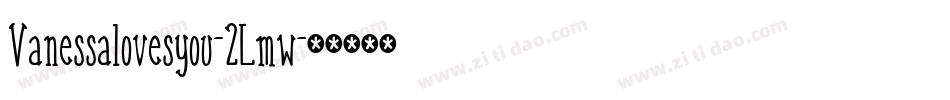 Vanessalovesyou-2Lmw字体转换