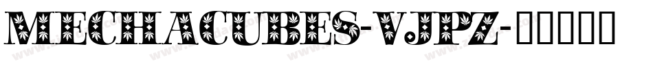 Mechacubes-VjPz字体转换 Mechacubes-VjPz字体转换