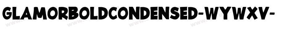 GlamorBoldcondensed-WyWxV字体转换