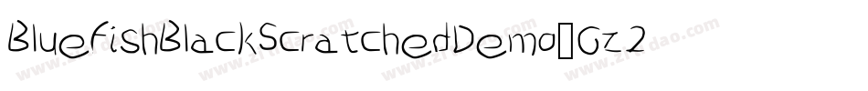 BluefishBlackScratchedDemo-Gz2a字体转换 BluefishBlackScratchedDemo-Gz2a字体转换