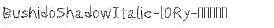 BushidoShadowItalic-l0Ry字体转换