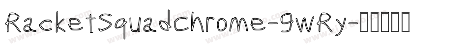 RacketSquadChrome-9wRy字体转换 RacketSquadChrome-9wRy字体转换