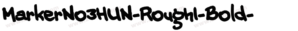 MarkerNo3HUN-RoughI-Bold字体转换