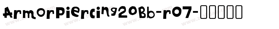 ArmorPiercing20Bb-rO7字体转换 ArmorPiercing20Bb-rO7字体转换