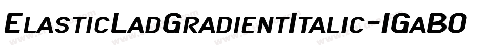 ElasticLadGradientItalic-1GaB0字体转换
