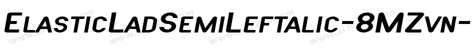 ElasticLadSemiLeftalic-8MZvn字体转换