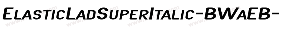 ElasticLadSuperItalic-BWaEB字体转换