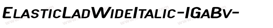 ElasticLadWideItalic-1GaBv字体转换