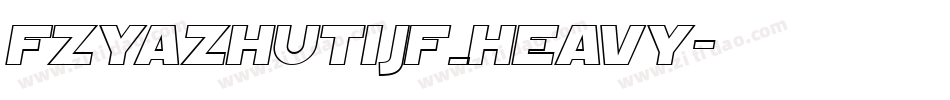 FZYaZhuTiJF_Heavy字体转换
