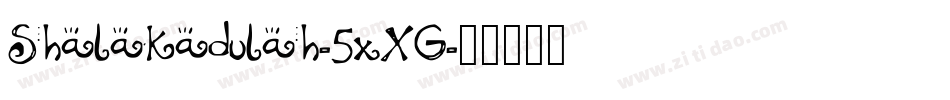 Shalakadulah-5xXG字体转换