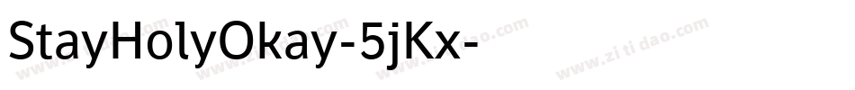 StayHolyOkay-5jKx字体转换 StayHolyOkay-5jKx字体转换