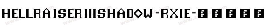 Hellraiser3Shadow-RX1E字体转换