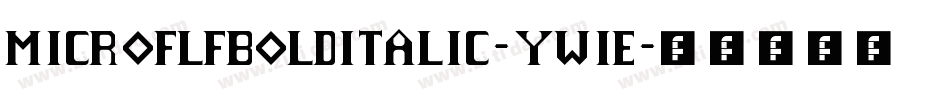 MicroflfBolditalic-yw1e字体转换 MicroflfBolditalic-yw1e字体转换