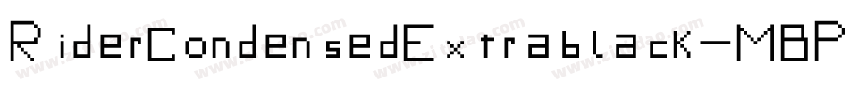 RiderCondensedExtrablack-MBPv字体转换 RiderCondensedExtrablack-MBPv字体转换