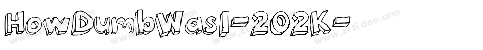 HowDumbWasI-202K字体转换