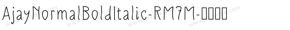 AjayNormalBoldItalic-RM7M字体转换