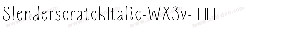 SlenderscratchItalic-WX3v字体转换 SlenderscratchItalic-WX3v字体转换