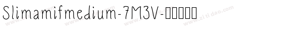 Slimamifmedium-7M3V字体转换