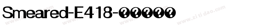 Smeared-E418字体转换