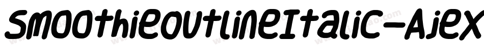 SmoothieOutlineItalic-Ajex字体转换