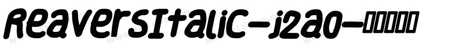 ReaversItalic-j2a0字体转换 ReaversItalic-j2a0字体转换