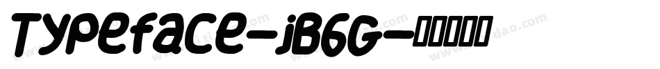 Typeface-jB6G字体转换 Typeface-jB6G字体转换