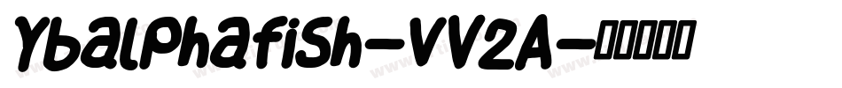 Ybalphafish-vV2A字体转换 Ybalphafish-vV2A字体转换