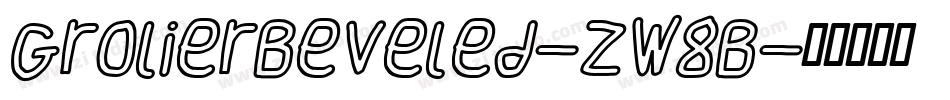 GrolierBeveled-ZW8B字体转换 GrolierBeveled-ZW8B字体转换