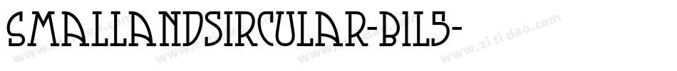 Smallandsircular-B1L5字体转换 Smallandsircular-B1L5字体转换