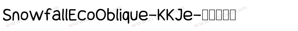 SnowfallEcoOblique-KKJe字体转换