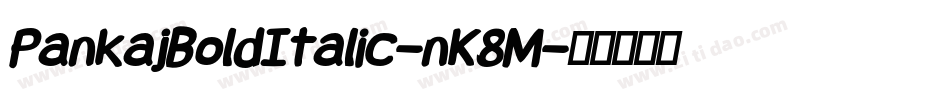 PankajBoldItalic-nK8M字体转换